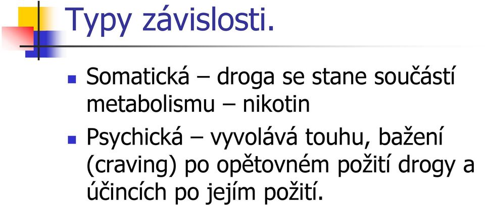 metabolismu nikotin Psychická vyvolává