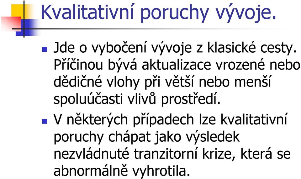spoluúčasti vlivů prostředí.
