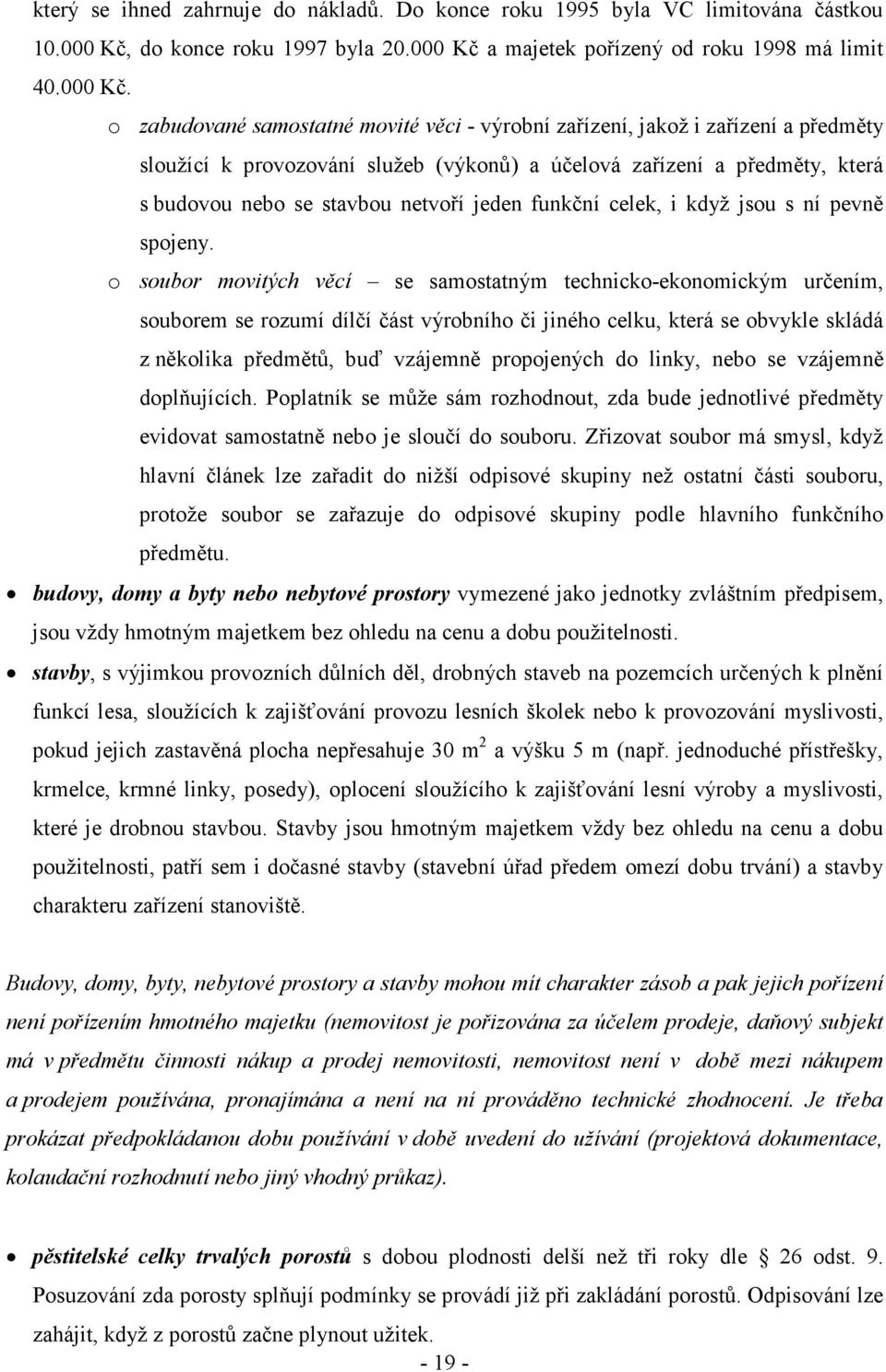 a majetek pořízený od roku 1998 má limit 40.000 Kč.