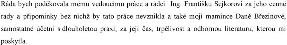 práce nevznikla a také mojí mamince Daně Březinové, samostatné účetní