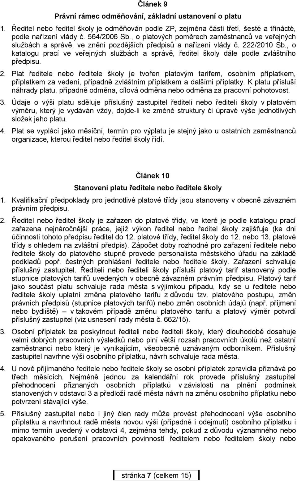 , o katalogu prací ve veřejných službách a správě, ředitel školy dále podle zvláštního předpisu. 2.