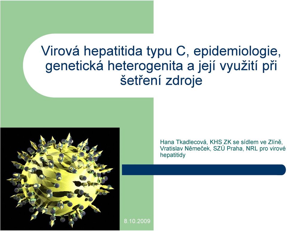 zdroje Hana Tkadlecová, KHS ZK se sídlem ve