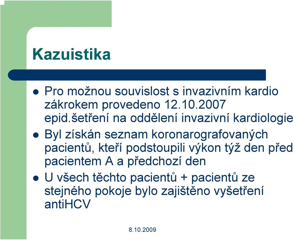 šetření na oddělení invazivní kardiologie Byl získán seznam koronarografovaných