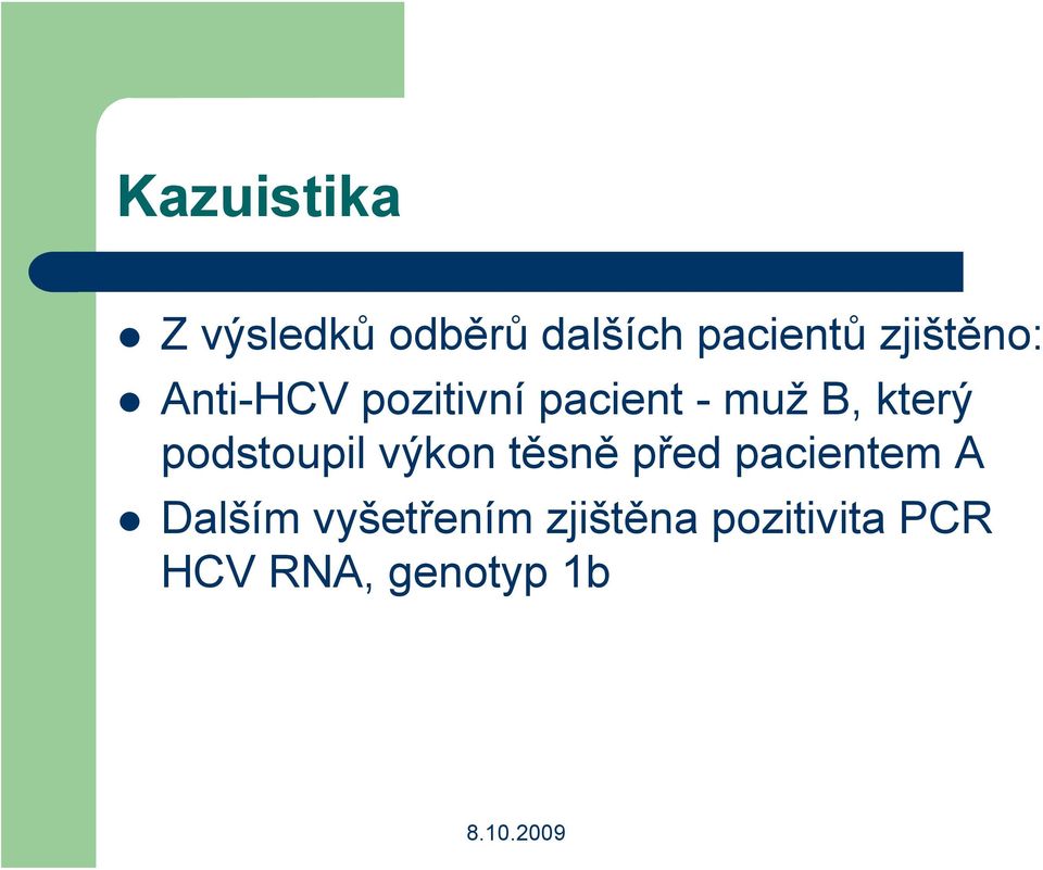 který podstoupil výkon těsně před pacientem A