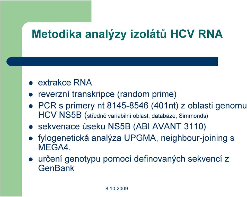 oblast, databáze, Simmonds) sekvenace úseku NS5B (ABI AVANT 3110) fylogenetická