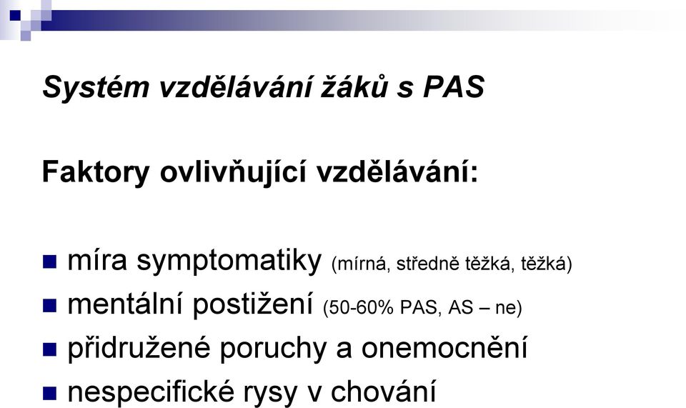 těžká, těžká) mentální postižení (50-60% PAS, AS