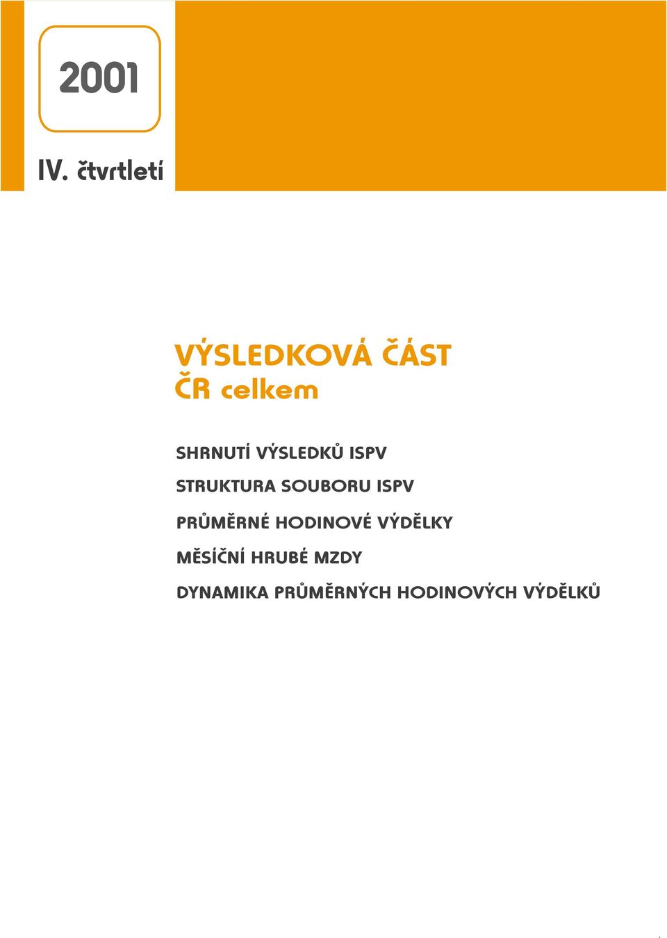 VÝSLEDKÙ ISPV STRUKTURA SOUBORU ISPV