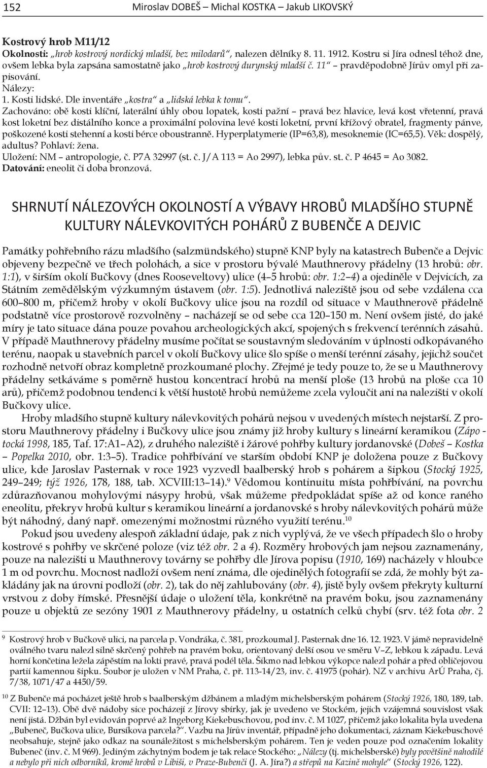 Dle inventáře kostra a lidská lebka k tomu.