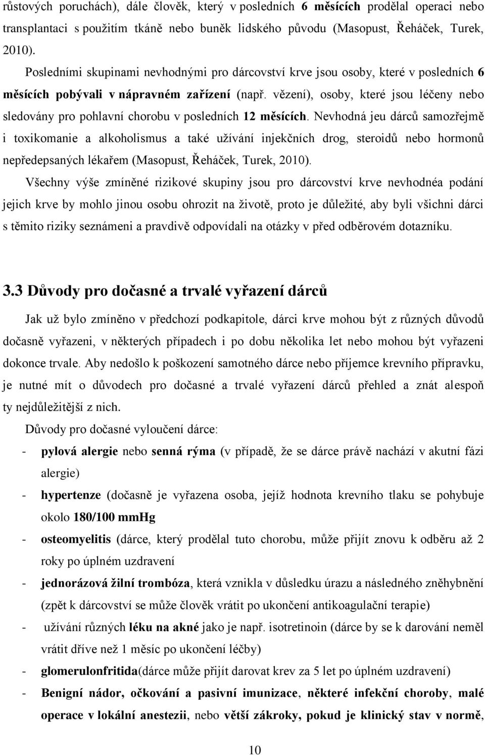 vězení), osoby, které jsou léčeny nebo sledovány pro pohlavní chorobu v posledních 12 měsících.