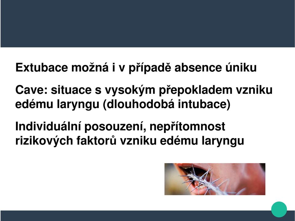 laryngu (dlouhodobá intubace) Individuální