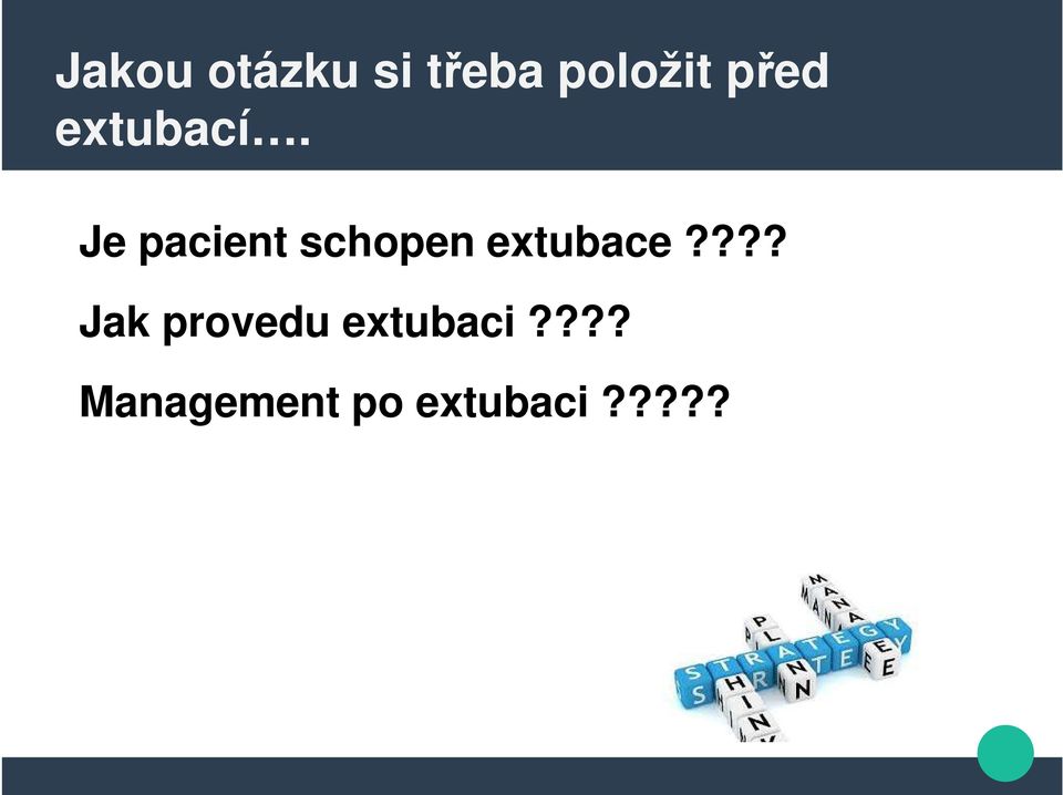 Je pacient schopen extubace?