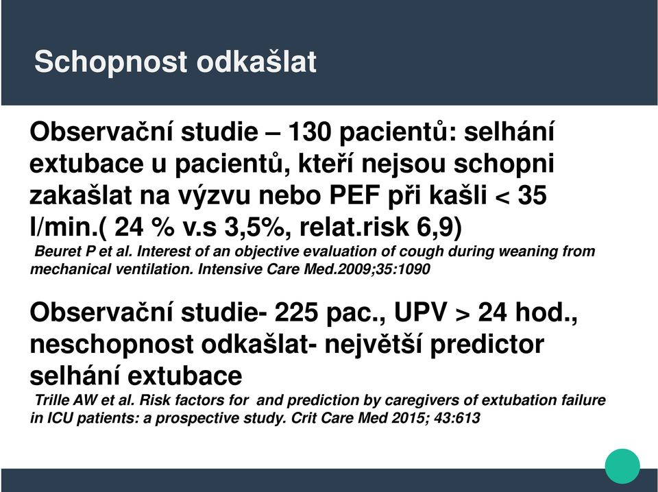 Intensive Care Med.2009;35:1090 Observační studie- 225 pac., UPV > 24 hod.