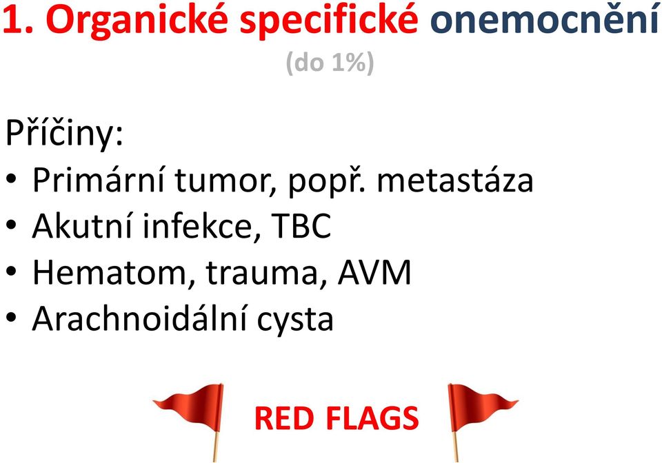metastáza Akutní infekce, TBC Hematom,
