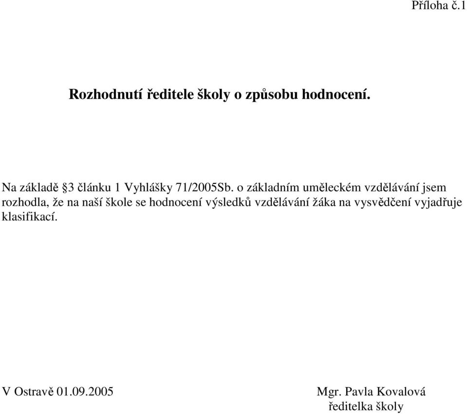 o základním uměleckém vzdělávání jsem rozhodla, že na naší škole se