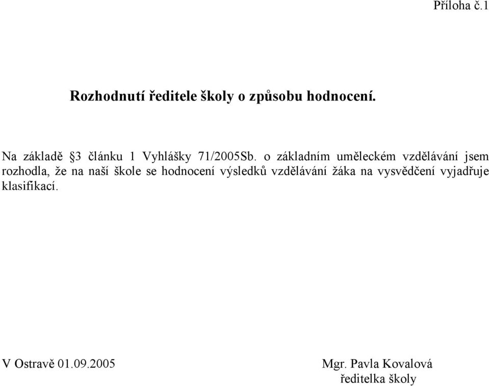 o základním uměleckém vzdělávání jsem rozhodla, že na naší škole se