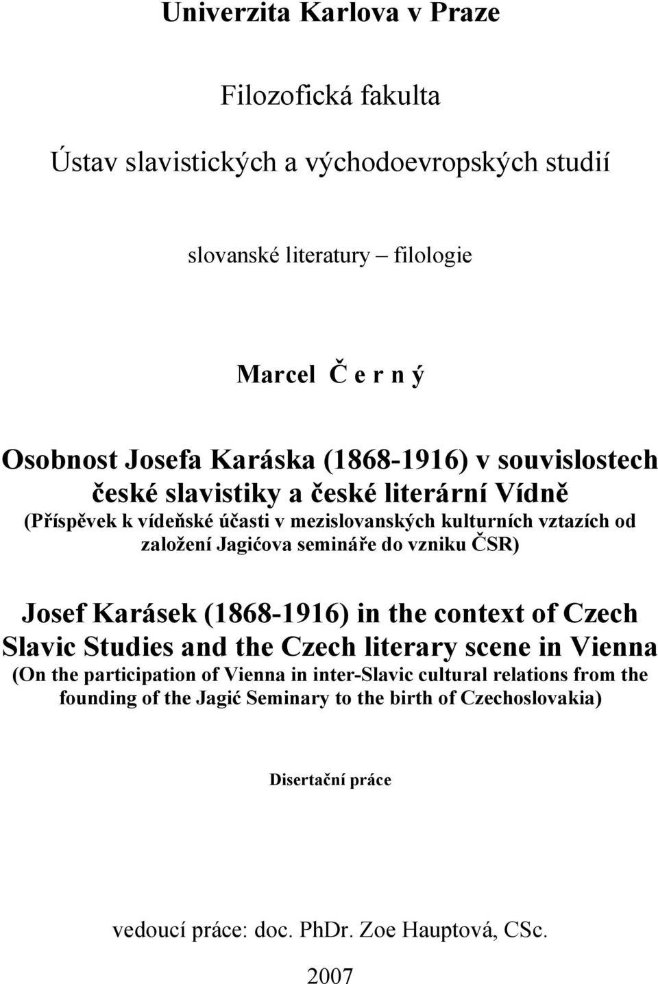Jagićova semináře do vzniku ČSR) Josef Karásek (1868-1916) in the context of Czech Slavic Studies and the Czech literary scene in Vienna (On the participation of
