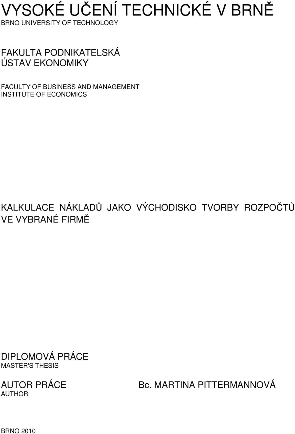 ECONOMICS KALKULACE NÁKLADŮ JAKO VÝCHODISKO TVORBY ROZPOČTŮ VE VYBRANÉ FIRMĚ