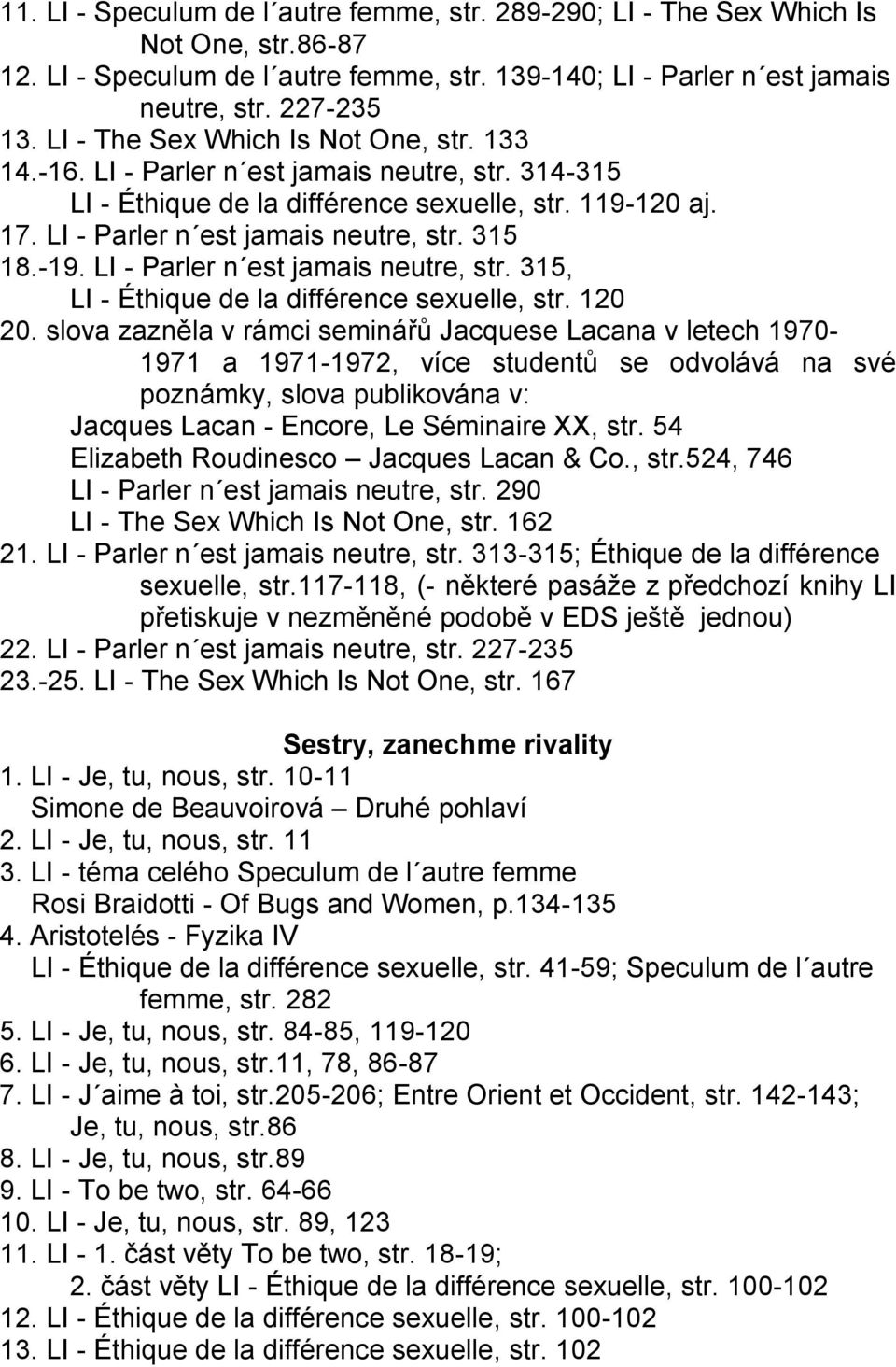 -19. LI - Parler n est jamais neutre, str. 315, LI - Éthique de la différence sexuelle, str. 120 20.