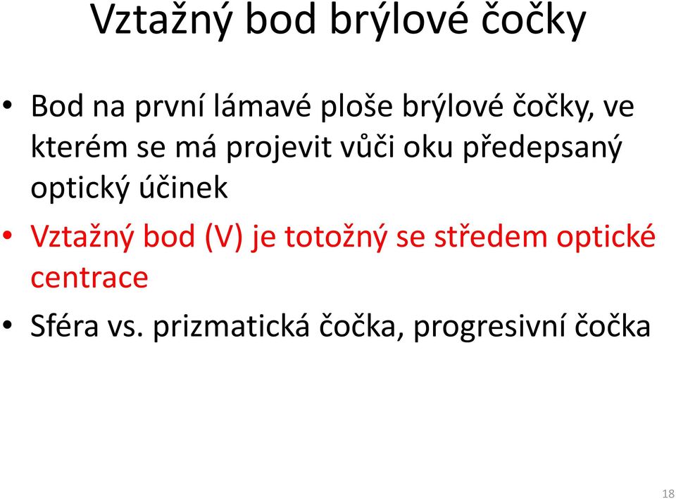 předepsaný optický účinek Vztažný bod (V) je totožný se