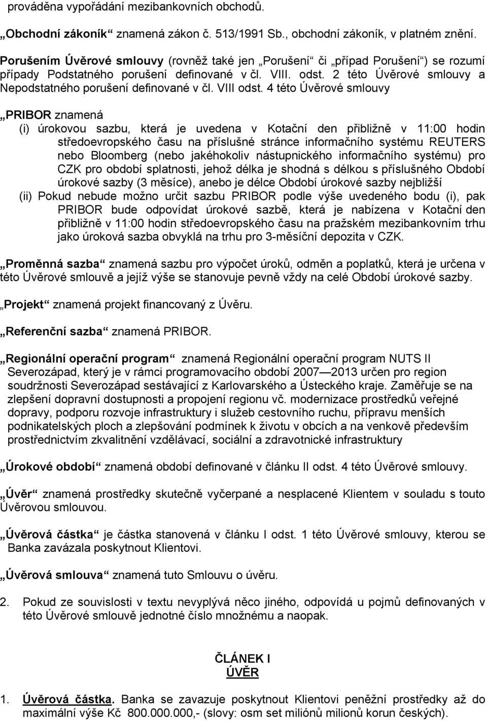 2 této Úvěrové smlouvy a Nepodstatného porušení definované v čl. VIII odst.