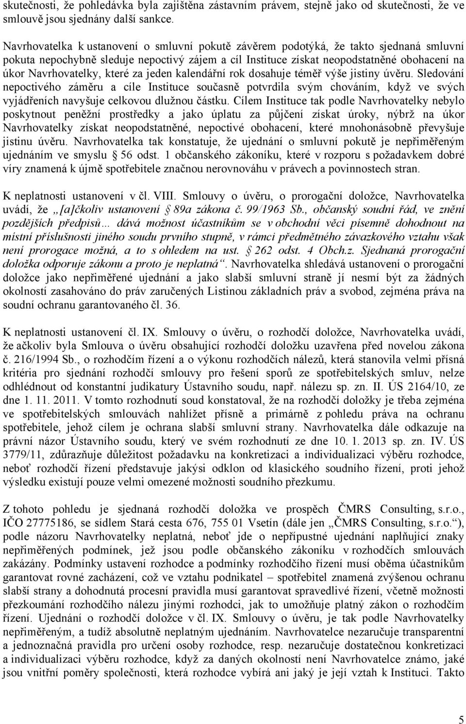Navrhovatelky, které za jeden kalendářní rok dosahuje téměř výše jistiny úvěru.