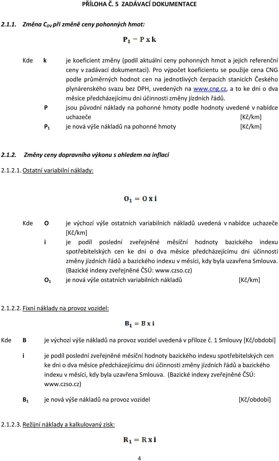 cz, a to ke dni o dva měsíce předcházejícímu dni účinnosti změny jízdních řádů.