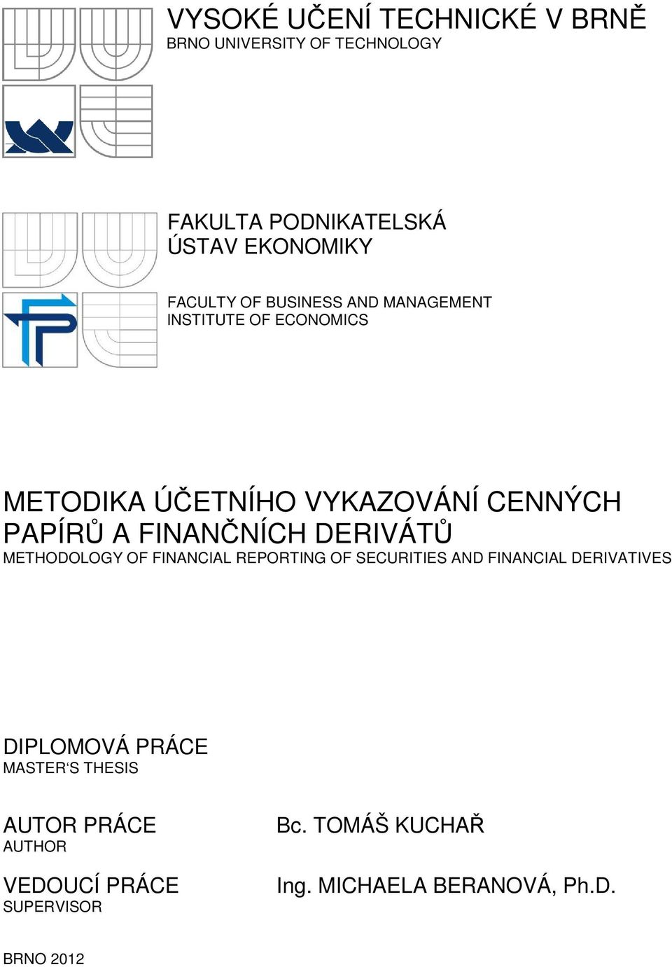 DERIVÁTŮ METHODOLOGY OF FINANCIAL REPORTING OF SECURITIES AND FINANCIAL DERIVATIVES DIPLOMOVÁ PRÁCE MASTER
