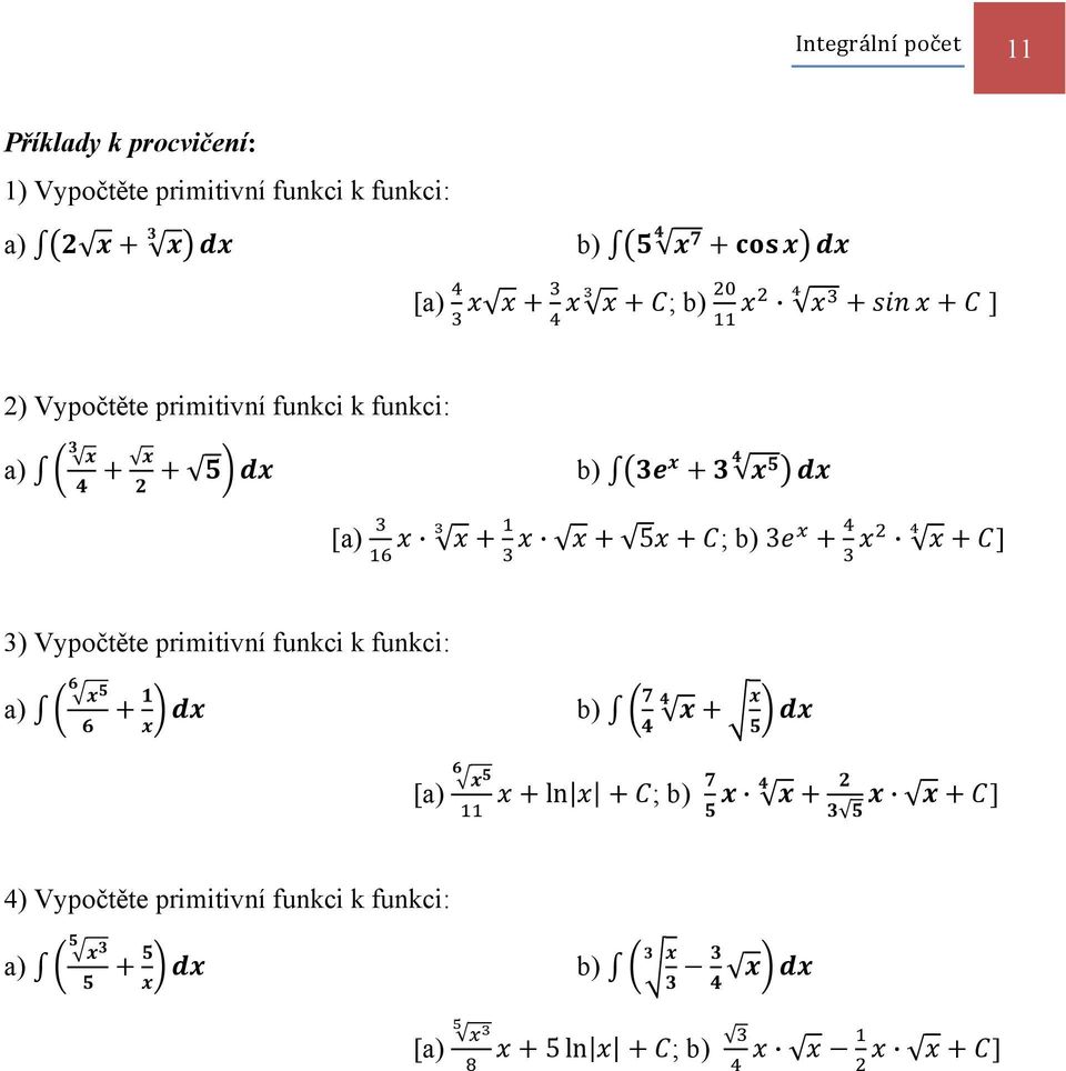 funkci: a) b) [a) 5 ; b) 3 ] 3) Vypočtěte primitivní funkci k funkci: