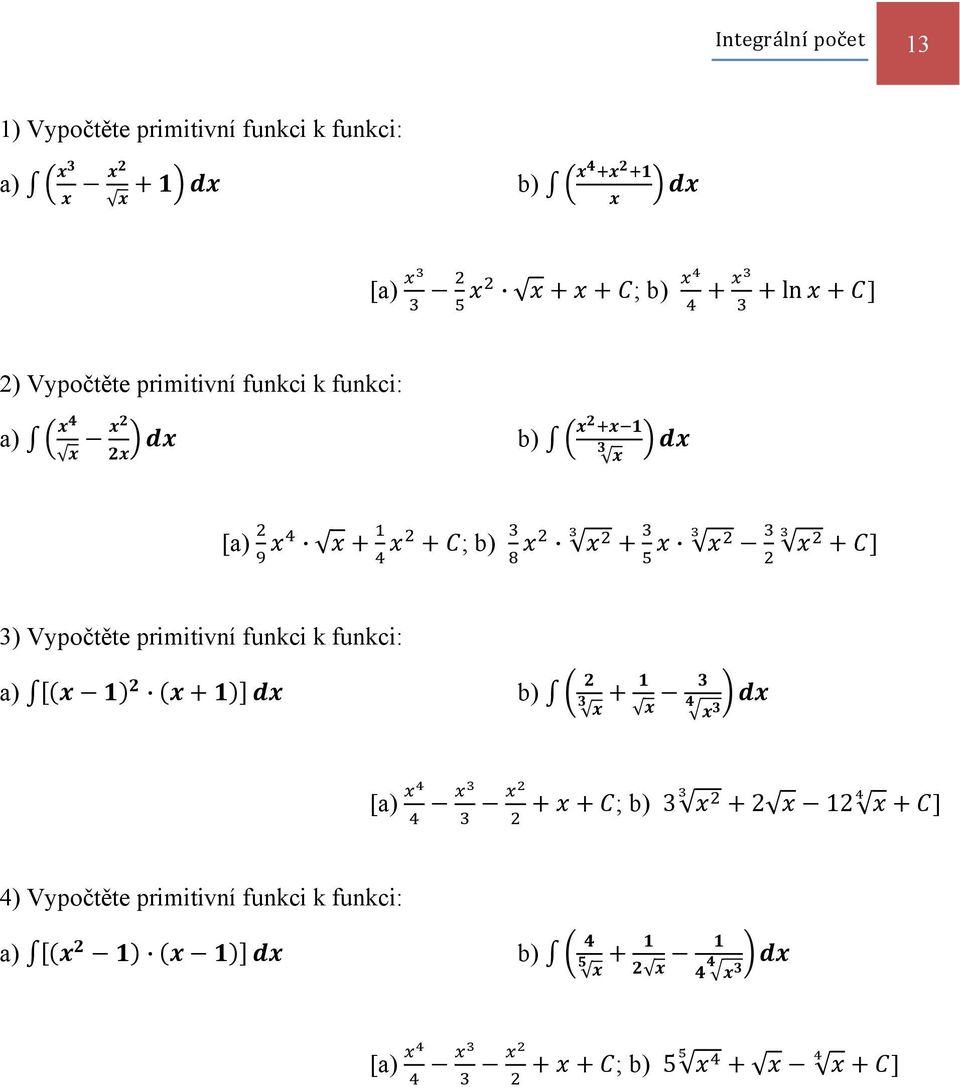 [a) ; b) ] 3) Vypočtěte primitivní funkci k funkci: a) b) [a) ;