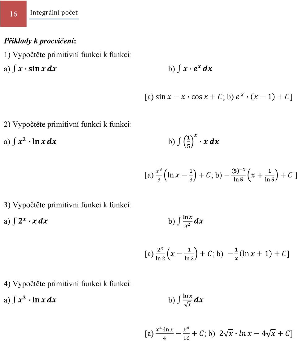 funkci: a) b) [a) ln ; b) ] 3) Vypočtěte primitivní funkci k funkci: a)