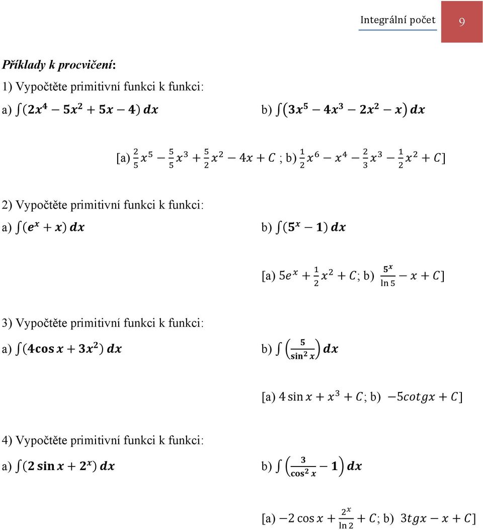 b) [a) 5 ; b) ] 3) Vypočtěte primitivní funkci k funkci: a) b) [a) 4sin