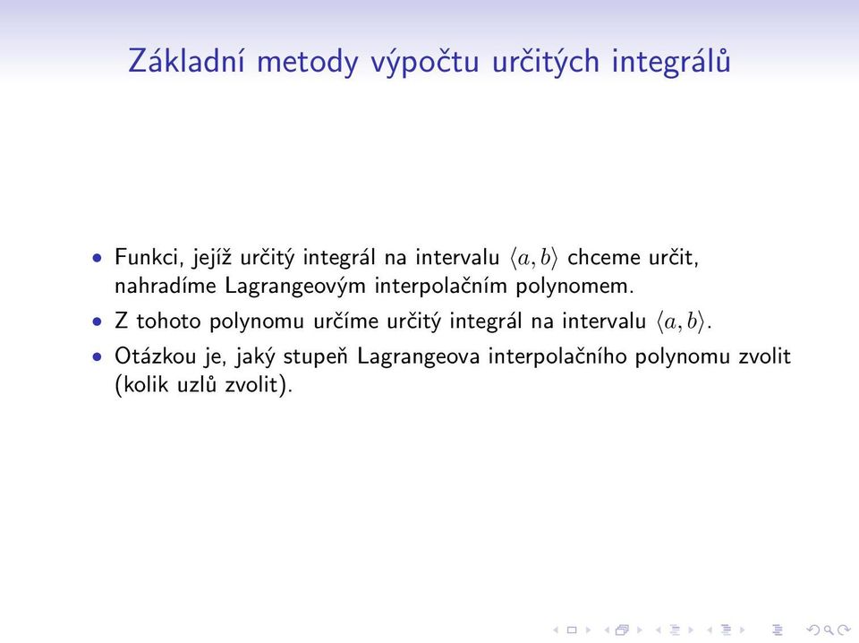 polynomem. Z tohoto polynomu určíme určitý integrál na intervalu a, b.