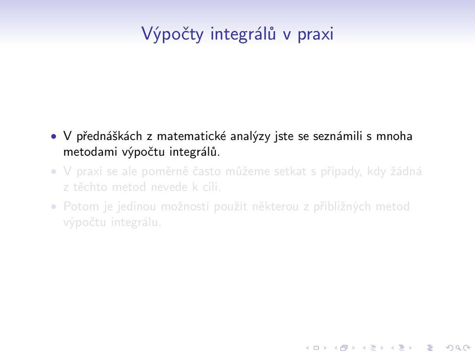 V praxi se ale poměrně často můžeme setkat s případy, kdy žádná z těchto