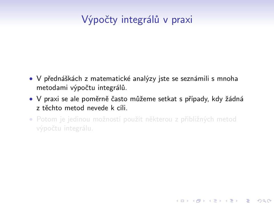 V praxi se ale poměrně často můžeme setkat s případy, kdy žádná z těchto