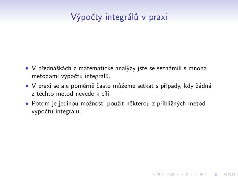 V praxi se ale poměrně často můžeme setkat s případy, kdy žádná z těchto