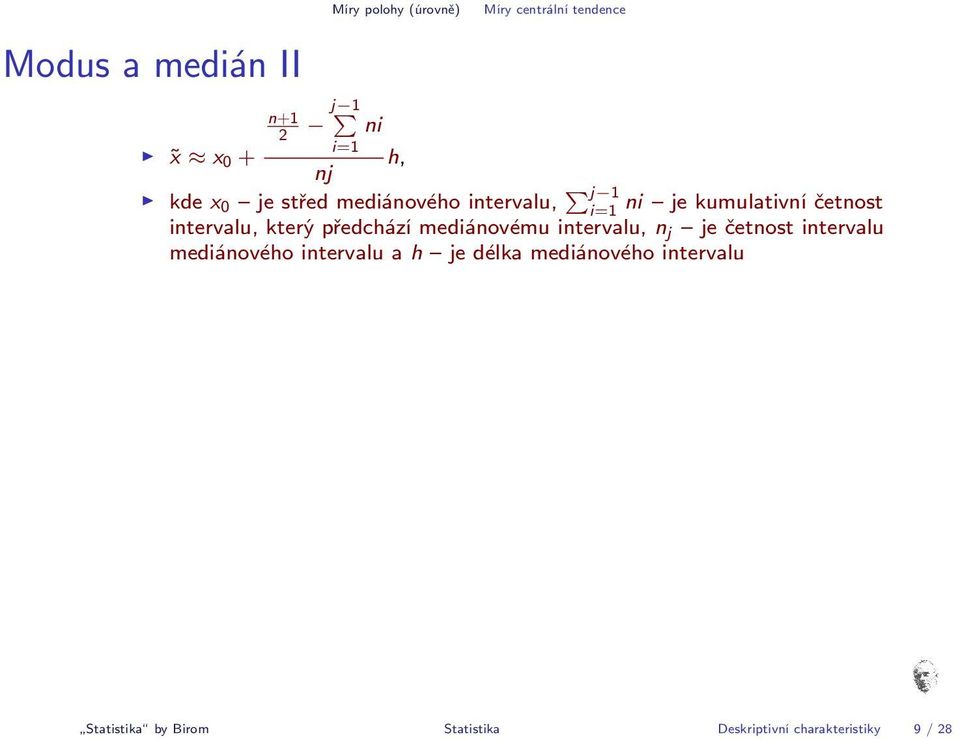 předchází mediánovému intervalu, n j je četnost intervalu mediánového intervalu a h je