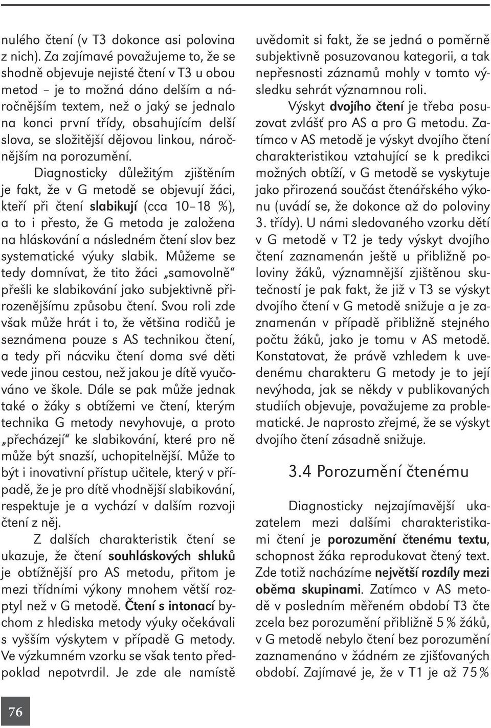 složitější dějovou linkou, náročnějším na porozumění.