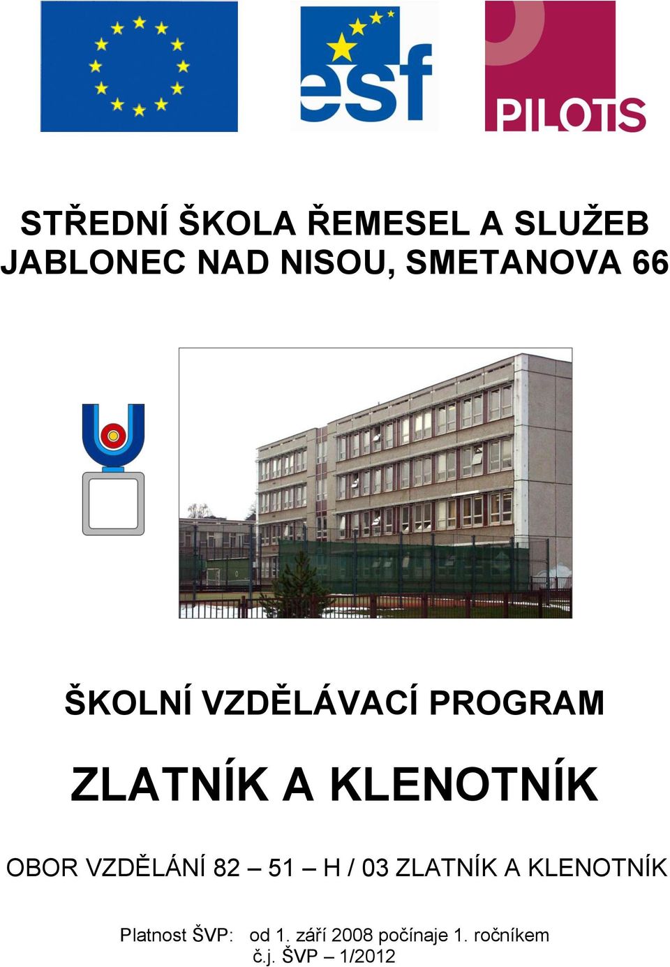 KLENOTNÍK OBOR VZDĚLÁNÍ 82 51 H / 03 ZLATNÍK A