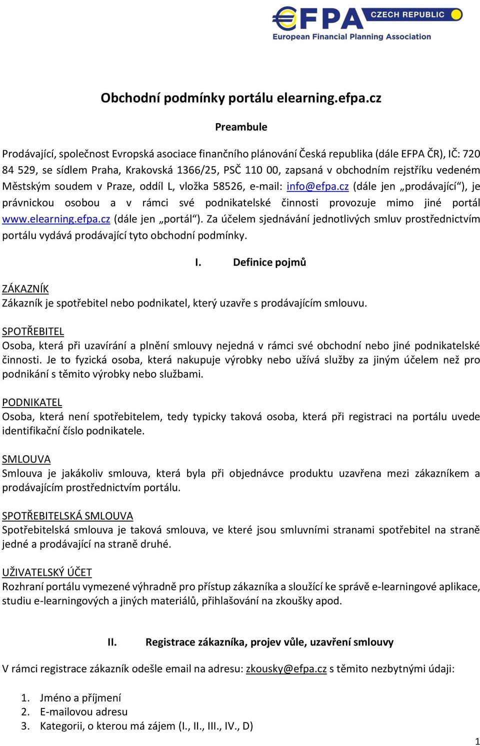 rejstříku vedeném Městským soudem v Praze, oddíl L, vložka 58526, e-mail: info@efpa.