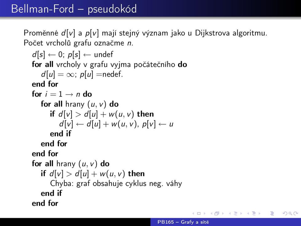 d[s] 0; p[s] undef for all vrcholy v grafu vyjma počátečního do d[u] = ; p[u] =nedef.