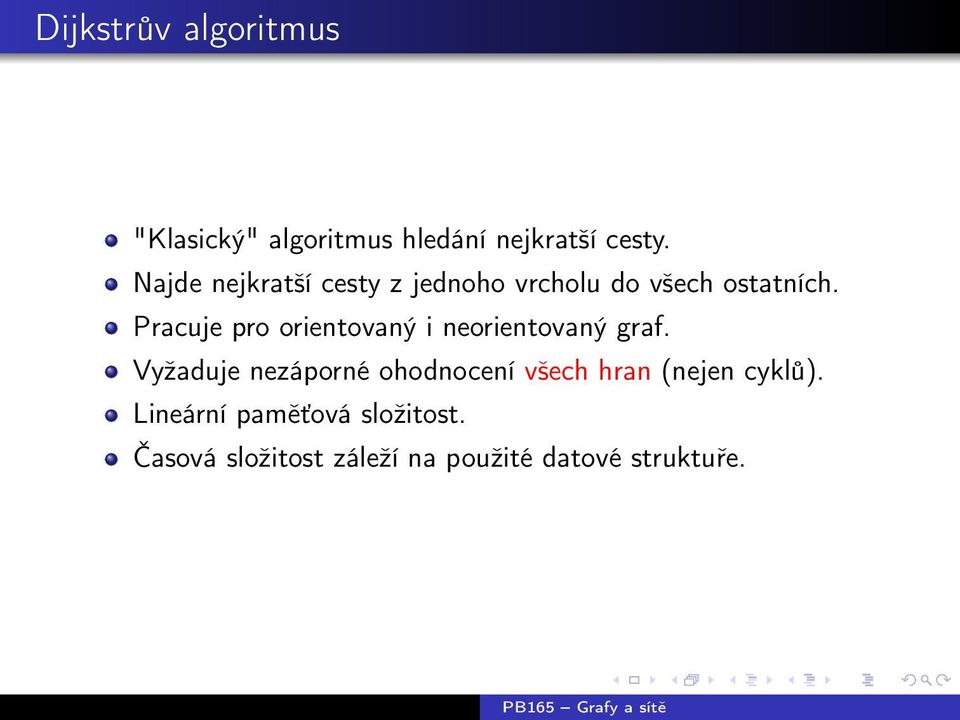 Pracuje pro orientovaný i neorientovaný graf.