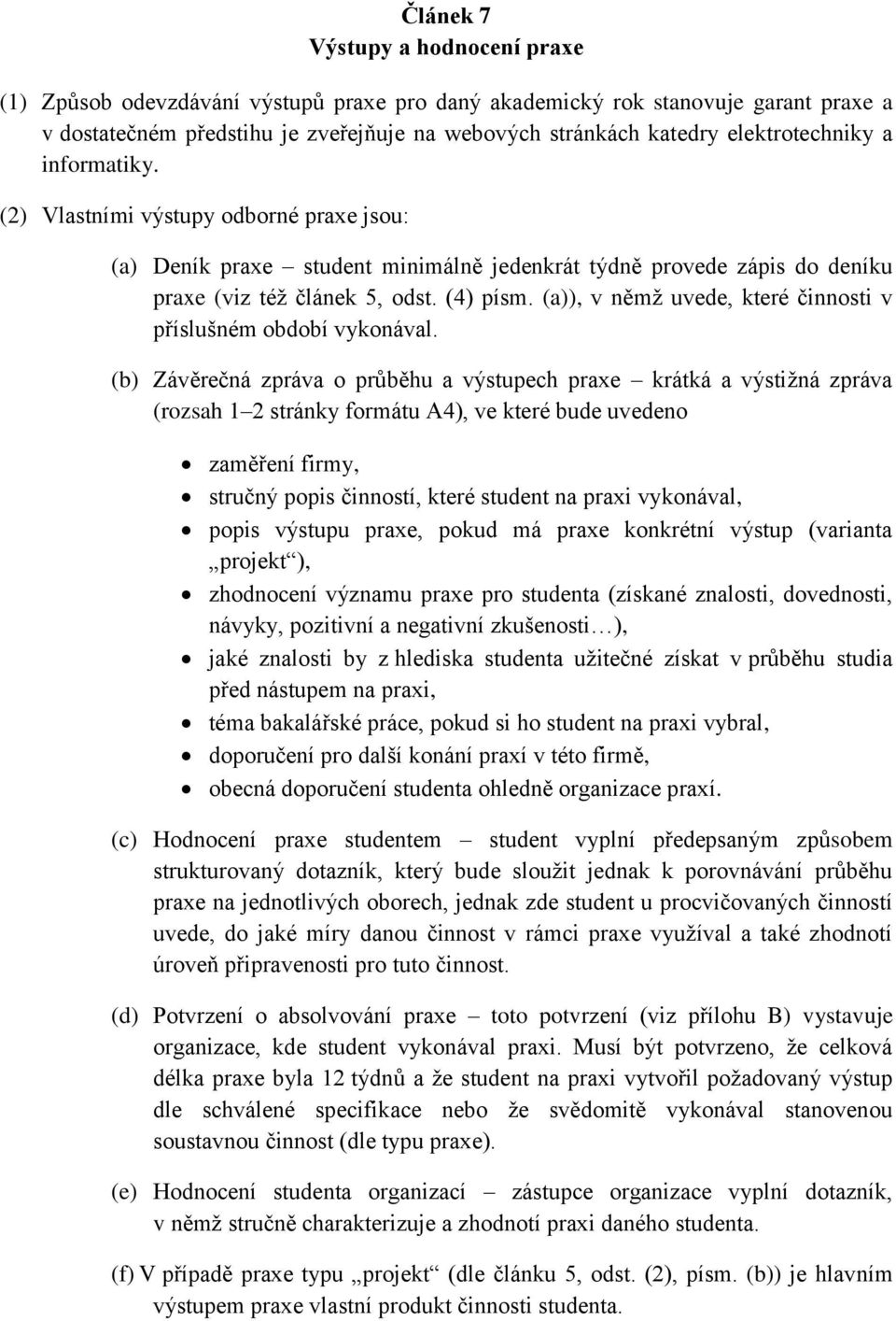 (a)), v němž uvede, které činnosti v příslušném období vykonával.