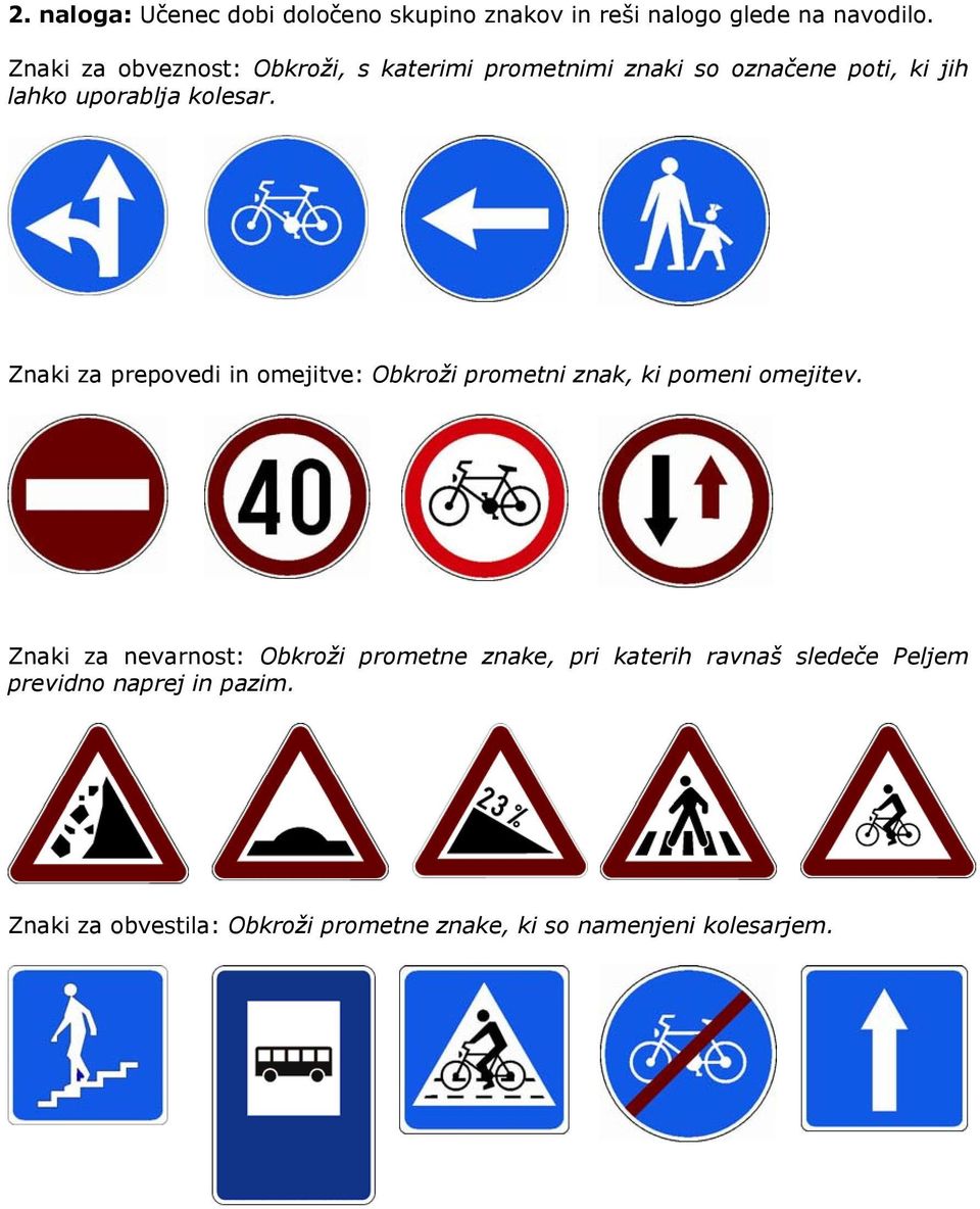 Znaki za prepovedi in omejitve: Obkroži prometni znak, ki pomeni omejitev.