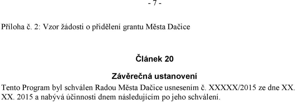 Závěrečná ustanovení Tento Program byl schválen Radou Města