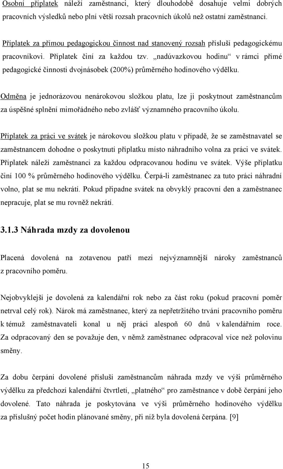 nadúvazkovou hodinu v rámci přímé pedagogické činnosti dvojnásobek (200%) průměrného hodinového výdělku.