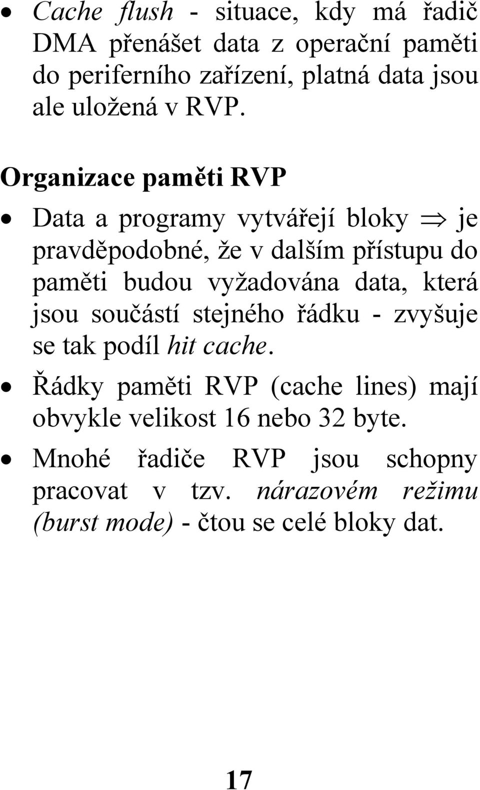 Organizace paměti RVP Data a programy vytvářejí bloky je pravděpodobné, že v dalším přístupu do paměti budou vyžadována data,