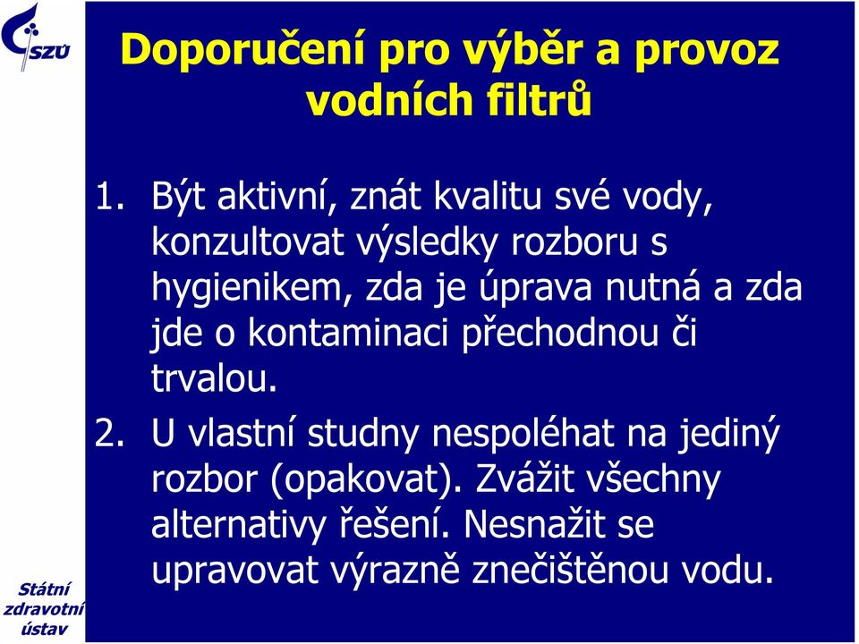 je úprava nutná a zda jde o kontaminaci přechodnou či trvalou. 2.