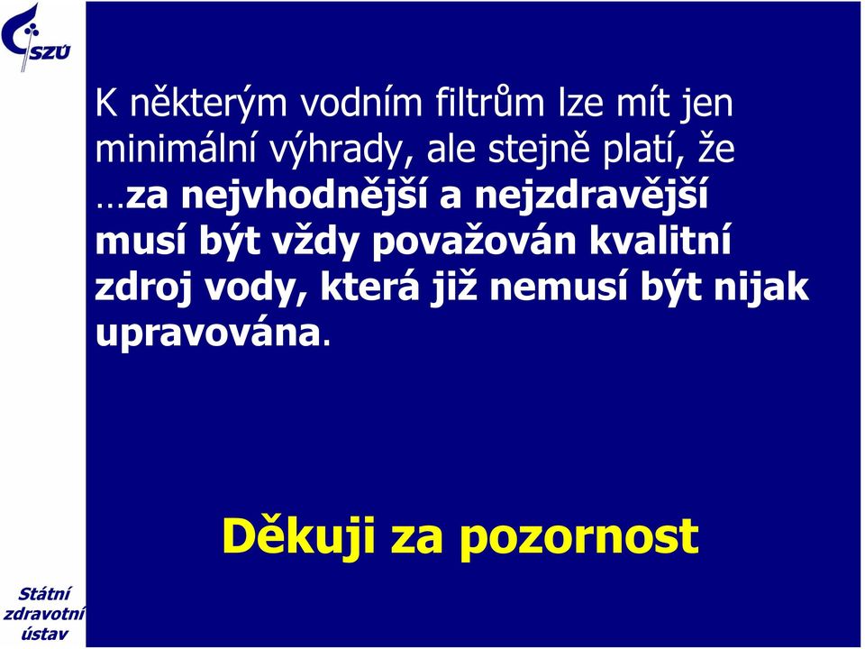 nejzdravější musí být vždy považován kvalitní zdroj