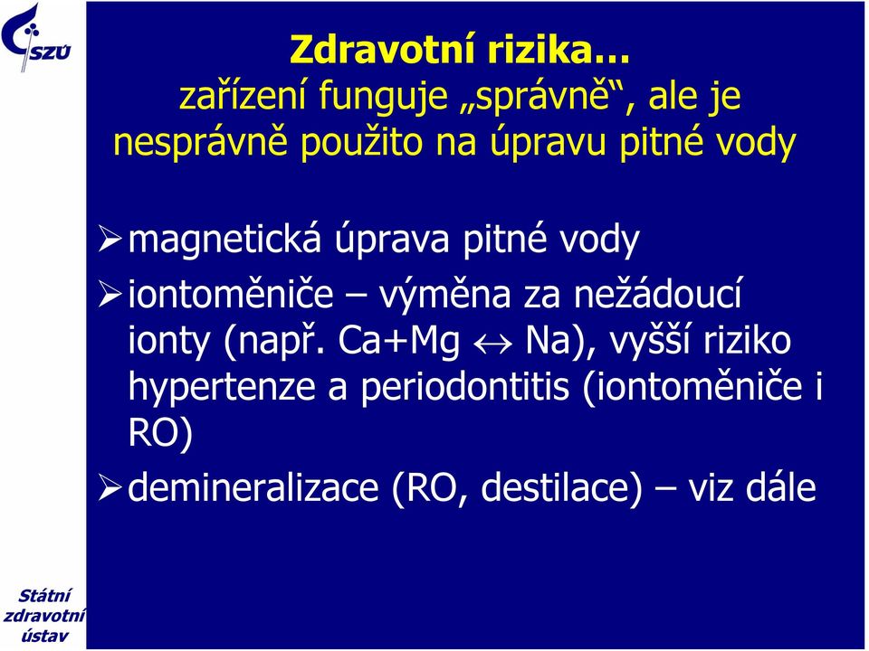 výměna za nežádoucí ionty (např.