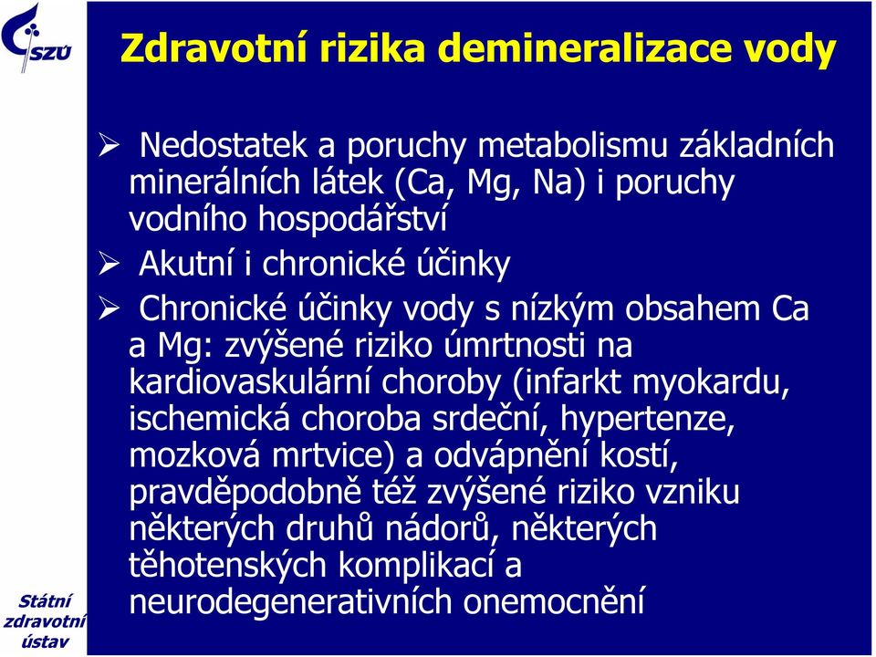 kardiovaskulární choroby (infarkt myokardu, ischemická choroba srdeční, hypertenze, mozková mrtvice) a odvápnění kostí,